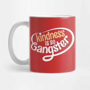 kindness is so gangster Mug